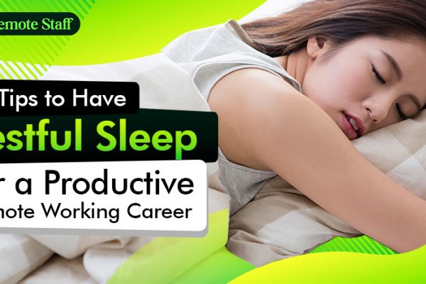 11 Tips to Have Restful Sleep for a Productive Remote Working Career
