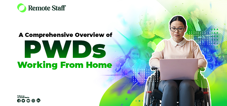 A Comprehensive Overview of PWDs Working From Home