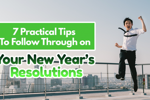 7 Practical Tips to Follow Through on Your New Year’s Resolutions