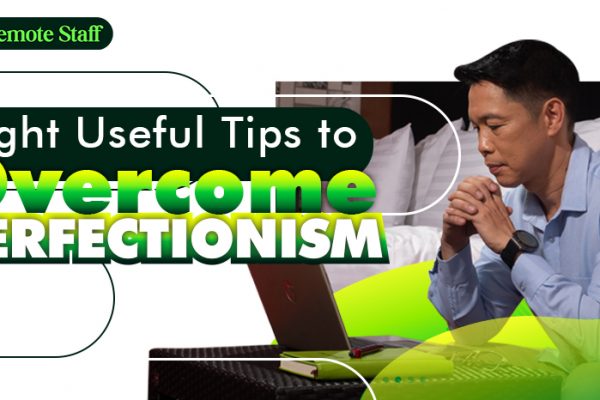 Eight Useful Tips to Overcome Perfectionism