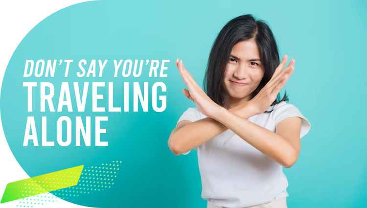 Never Tell Strangers That You’re Traveling Solo
