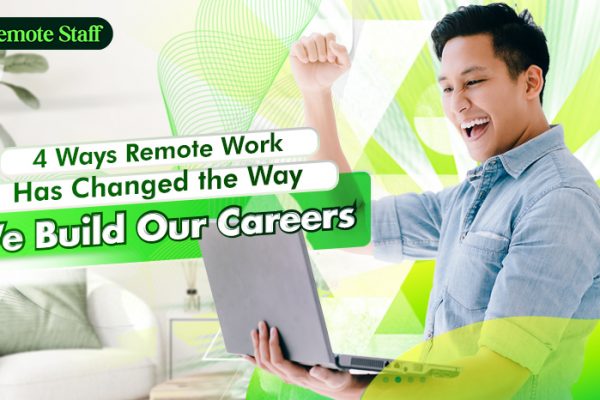 4 Ways Remote Work Has Changed the Way We Build Our Careers