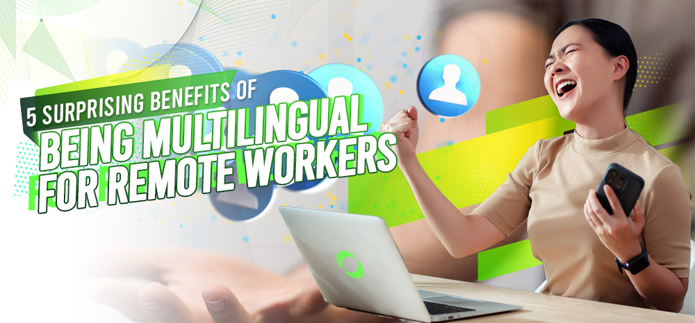 5 Surprising Benefits of Being Multilingual for Remote Workers