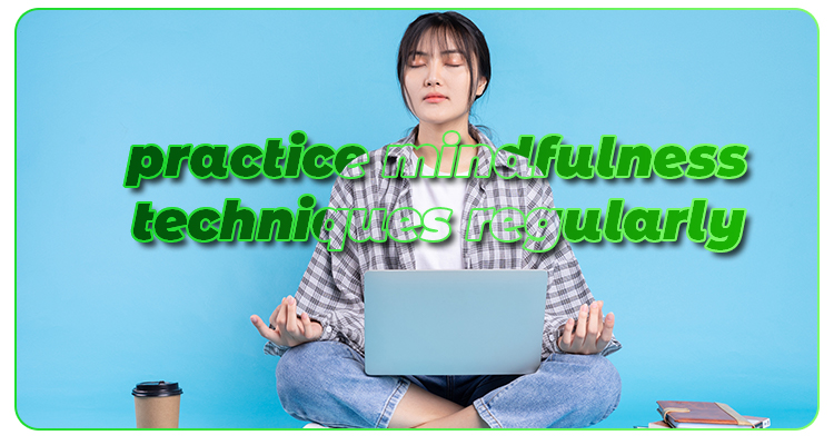 Practice Mindfulness